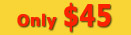 Only $45